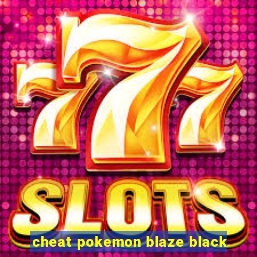 cheat pokemon blaze black